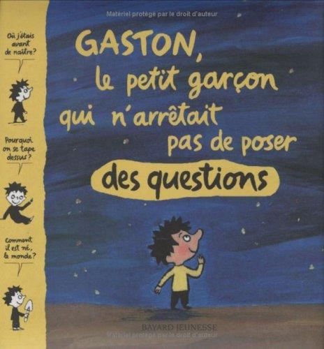 Gaston le petit garcon qui n'arretait pas de poser des questions
