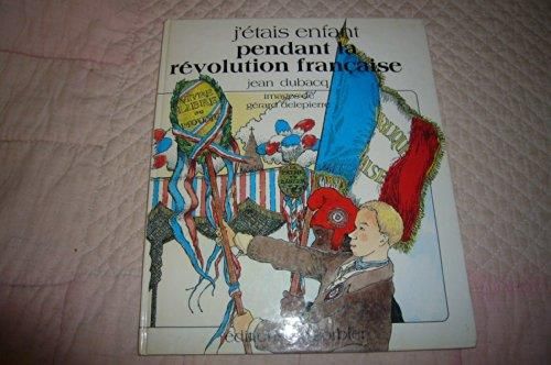 J'etais enfant pendant la revolution francaise