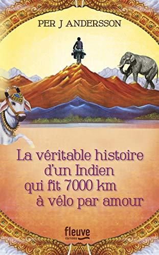 La Veritable histoire d'un indien qui fit 700 km a velo par amour
