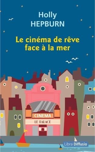 Le CINEMA DE REVE FACE A LA MER