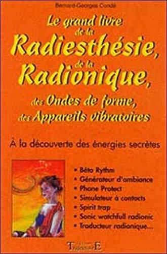Le Grand livre de la radiesthesie, de la radionique