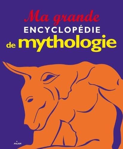 Ma grande encyclopedie de mythologie