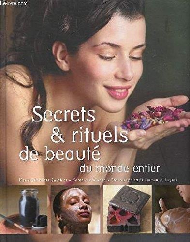 Secrets & rituels de beaute du monde entier