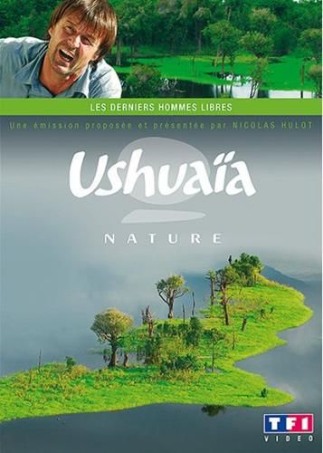Ushuaïa : les derniers hommes libres